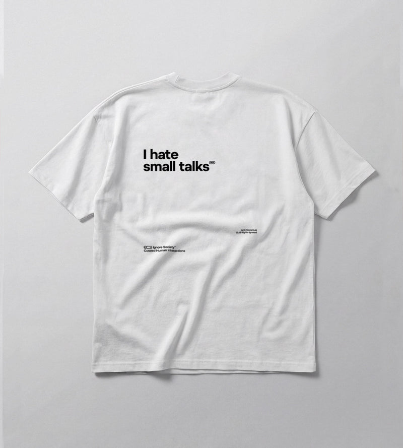 I hate small talks - T-Shirt