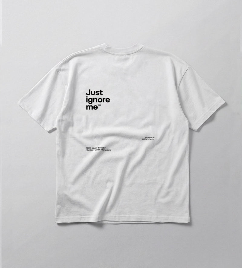 Just ignore me - T-Shirt
