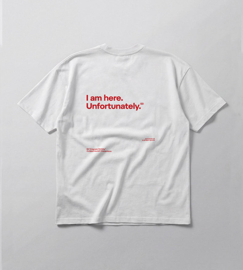 I am here. Unfortunately. - T-Shirt