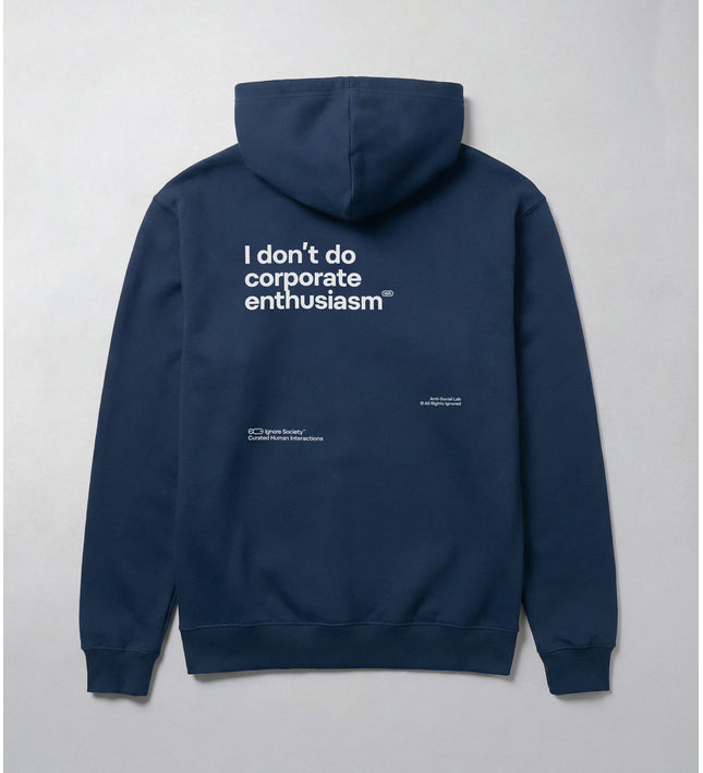 I don’t do corporate enthusiasm - Hoodie