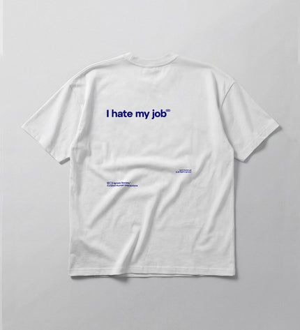 I hate my job - T-Shirt