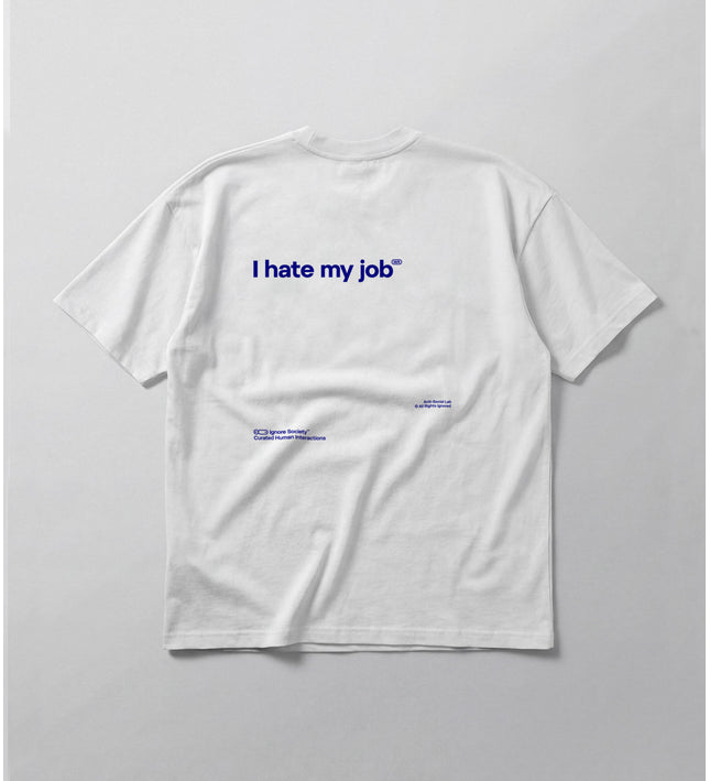 I hate my job - T-Shirt