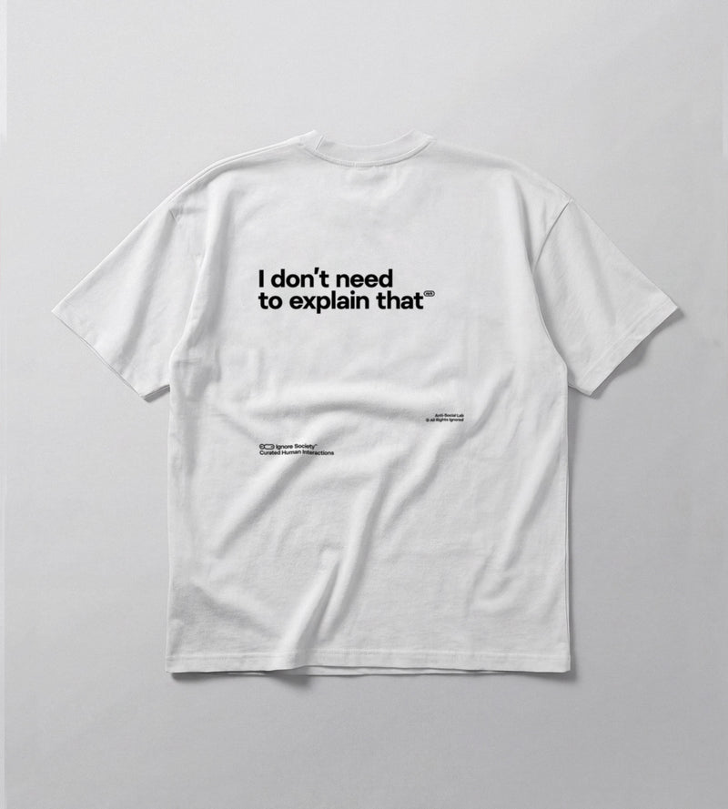 I don't need to explain that - T-Shirt