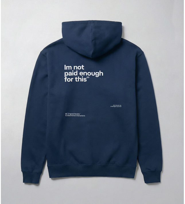 Im not paid enough for this - Hoodie