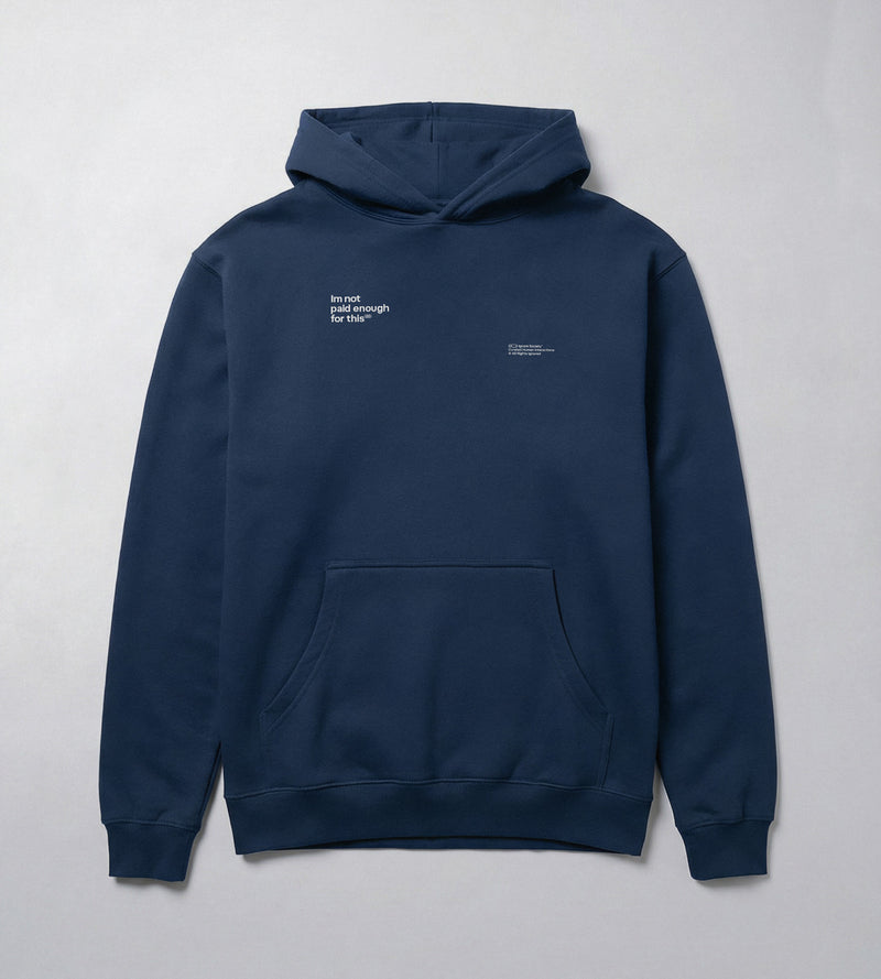 Im not paid enough for this - Hoodie