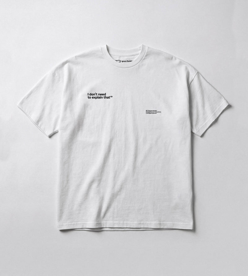 I don't need to explain that - T-Shirt