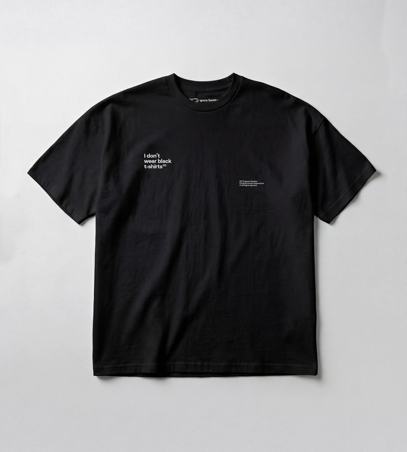 I don’t wear black t-shirts - T-Shirt