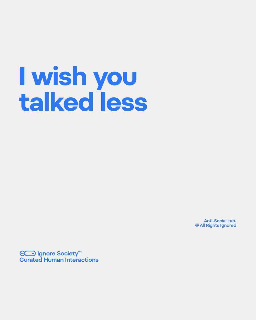 I wish you talked less