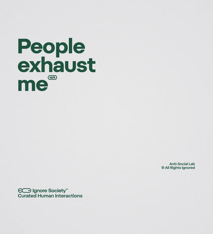 People exhaust me - T-Shirt