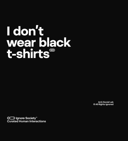 Black t-shirt with white text 'I don't wear black t-shirts' and brand logos on a black background.
