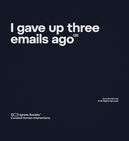 I gave up three emails ago - Hoodie