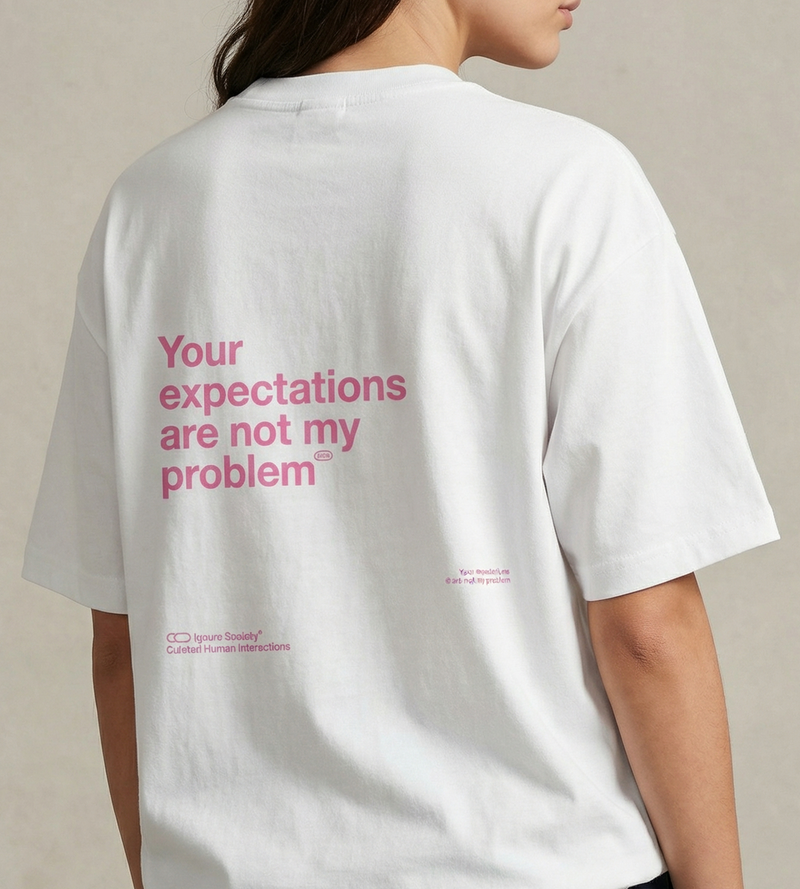 Your expectations are not my problem - T-Shirt