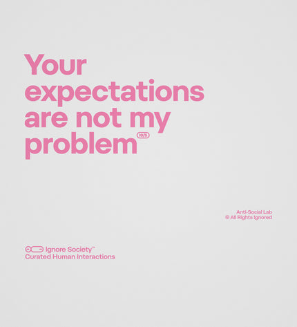 Text 'Your expectations are not my problem' in pink on a light gray background with 'Anti-Social Lab' branding.